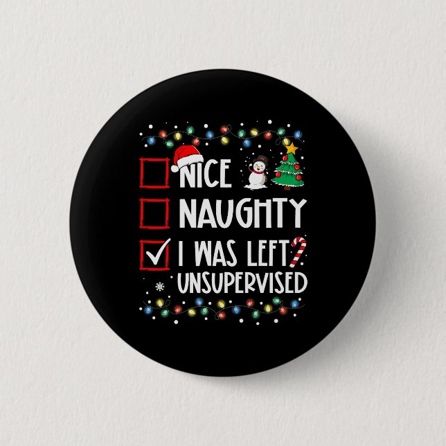 Nice Naughty I Was Left Unsupervised List Christma Button (Front)