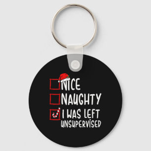 Nice Naughty I Was Left Unsupervised Santa Christm Keychain
