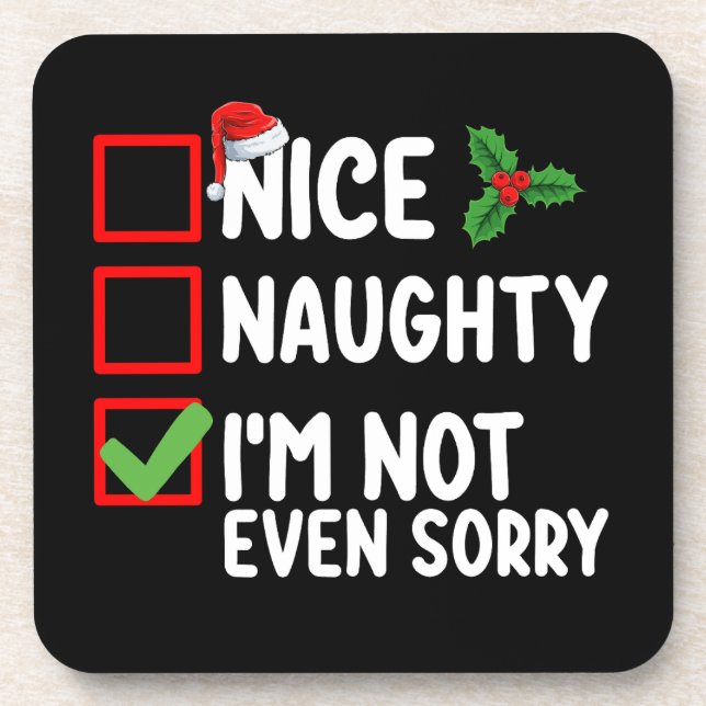 Nice Naughty I'm Not Even Sorry Christmas List Beverage Coaster (Front)