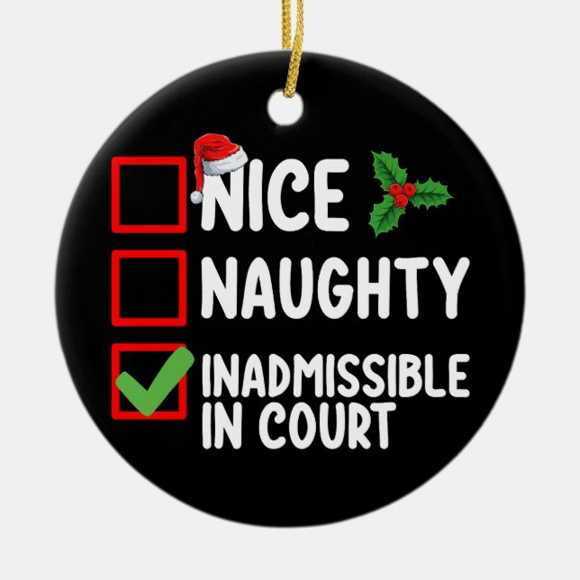 Nice Naughty Inadmissible In Court Christmas List  Ceramic Ornament (Front)