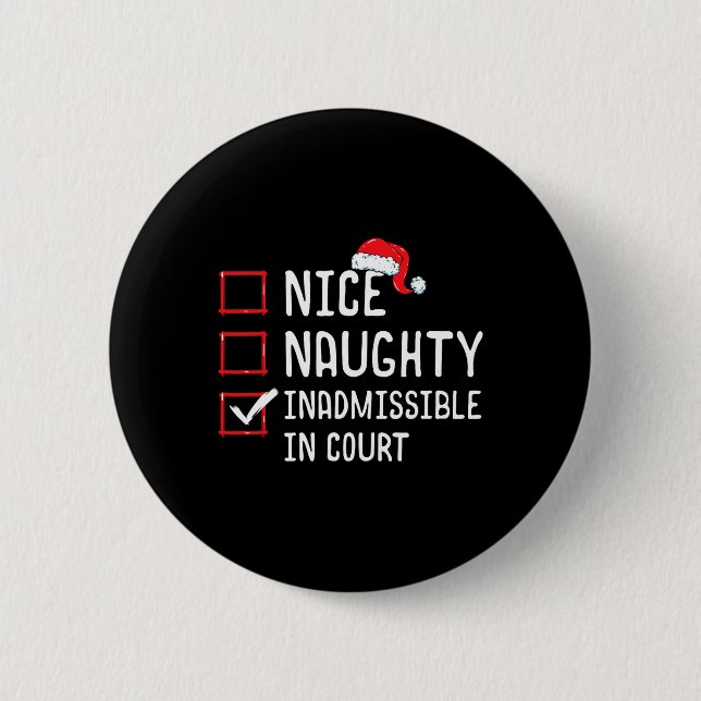Nice Naughty Inadmissible In Court Funny Christmas Button (Front)