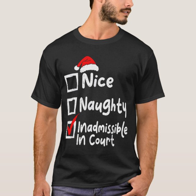 Nice Naughty Inadmissible In Court Funny Christmas T-Shirt (Front)