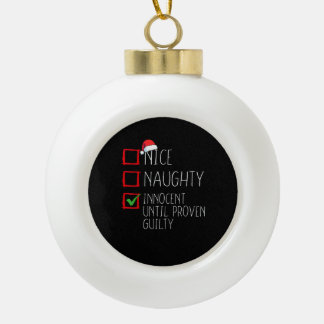 Nice Naughty Innocent Until Proven Ceramic Ball Christmas Ornament
