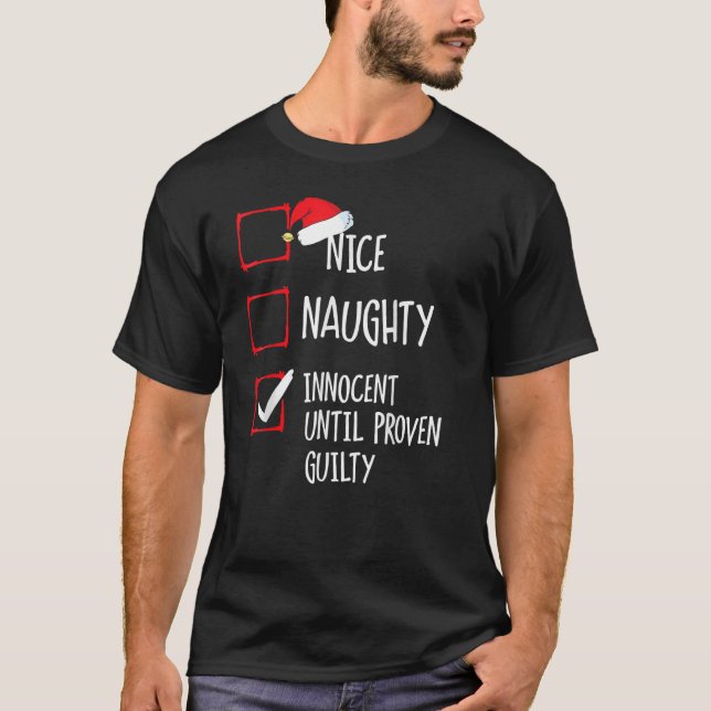 Nice Naughty Innocent Until Proven Guilty  Christm T-Shirt (Front)