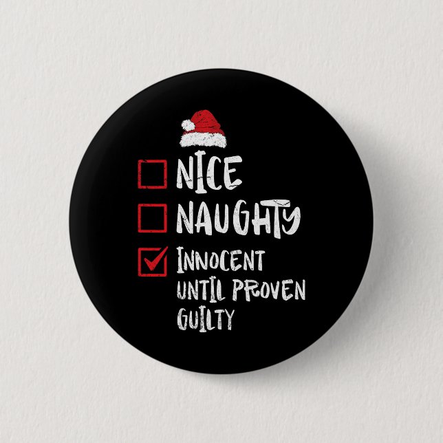 Nice Naughty Innocent Until Proven Guilty Christma Button (Front)