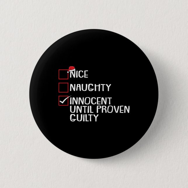 Nice Naughty Innocent Until Proven Guilty Christma Button (Front)
