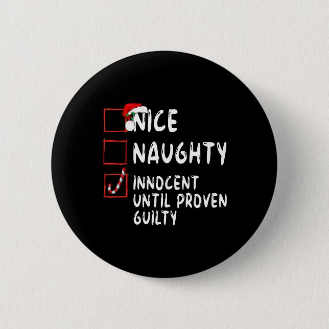 Nice Naughty Innocent Until Proven Guilty Christma Button (Front)