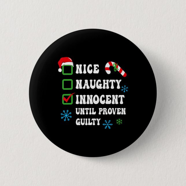 Nice Naughty Innocent Until Proven Guilty Christma Button (Front)