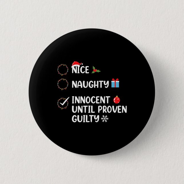Nice naughty innocent until proven guilty christma button (Front)