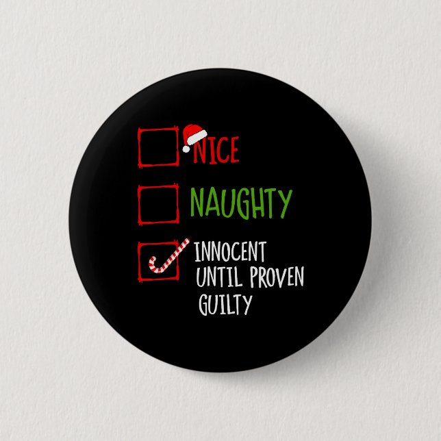 Nice Naughty Innocent Until Proven Guilty Christma Button (Front)