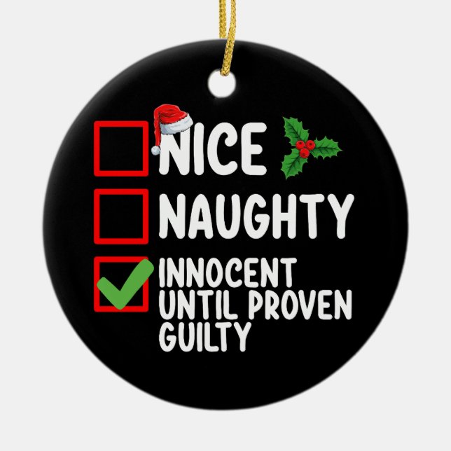 Nice Naughty Innocent Until Proven Guilty Christma Ceramic Ornament (Front)
