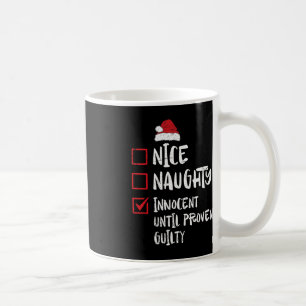 Nice Naughty Innocent Until Proven Guilty Christma Coffee Mug