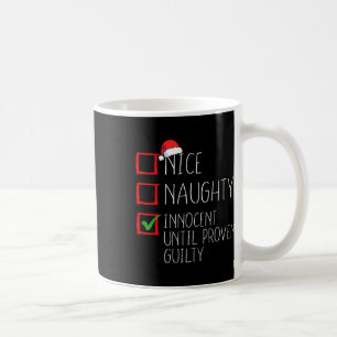 Nice Naughty Innocent Until Proven Guilty Christma Coffee Mug