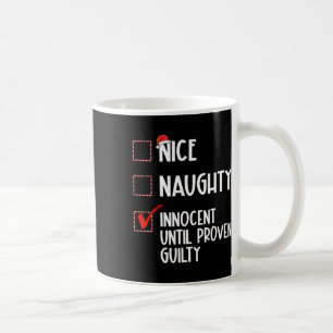 Nice Naughty Innocent Until Proven Guilty Christma Coffee Mug