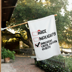 Nice Naughty Innocent Until Proven Guilty Christma House Flag