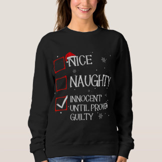 Nice Naughty Innocent Until Proven Guilty Christma Sweatshirt