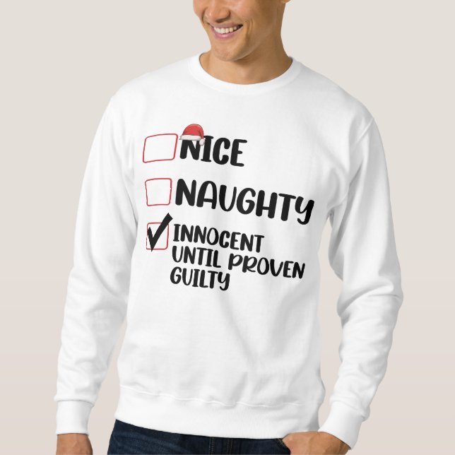 Nice Naughty Innocent Until Proven Guilty Christma Sweatshirt (Front)