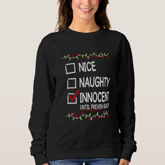 Nice Naughty Innocent Until Proven Guilty Christma Sweatshirt (Front)