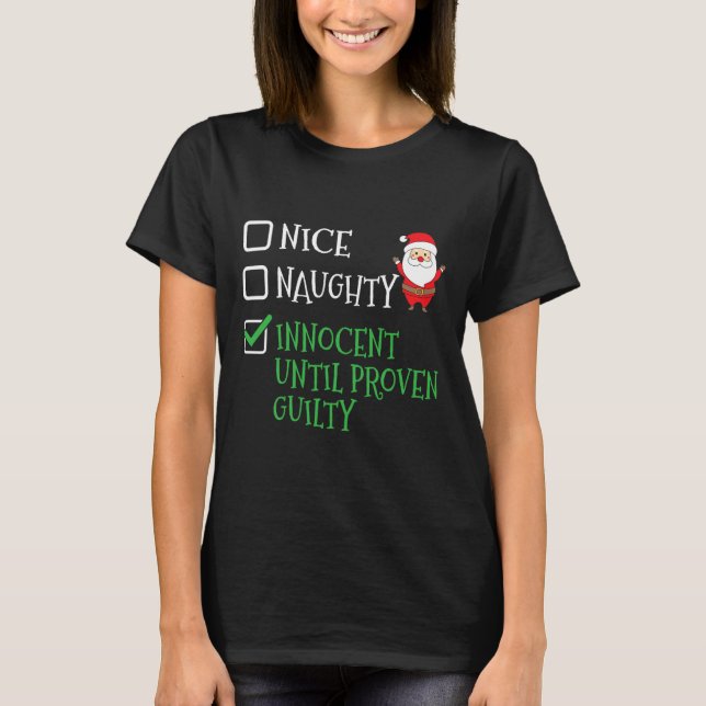 Nice Naughty Innocent Until Proven Guilty Christma T-Shirt (Front)