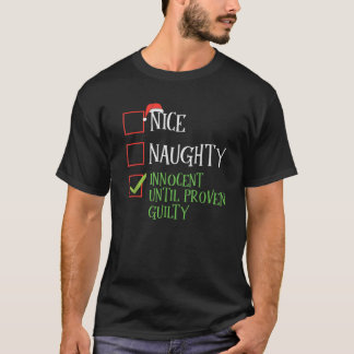 NICE NAUGHTY INNOCENT Until Proven Guilty Christma T-Shirt
