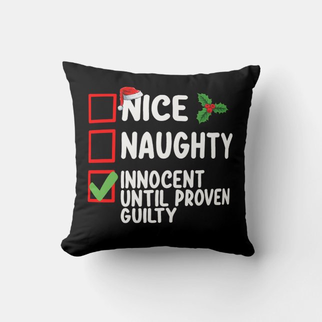 Nice Naughty Innocent Until Proven Guilty Christma Throw Pillow (Front)
