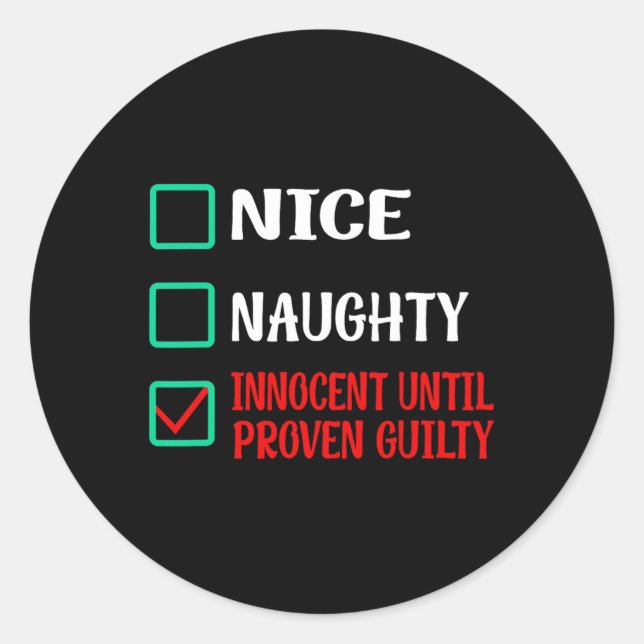 Nice Naughty Innocent Until Proven Guilty Funny Ch Classic Round Sticker (Front)