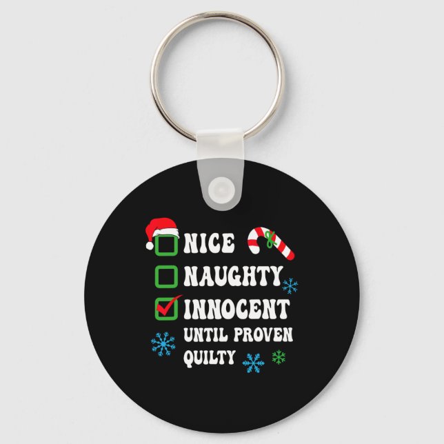 Nice Naughty Innocent Until Proven Guilty Funny Ch Keychain (Front)