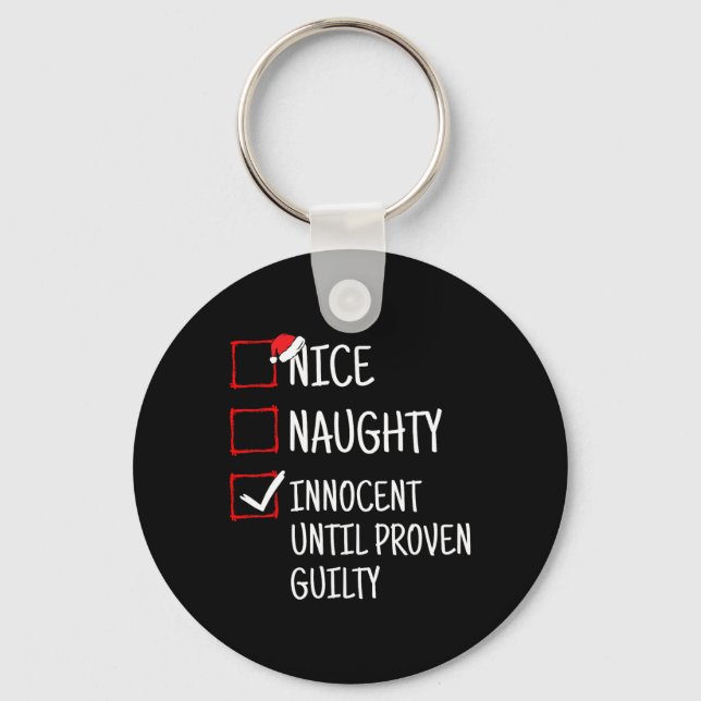 Nice Naughty Innocent Until Proven Guilty Funny Ch Keychain (Front)