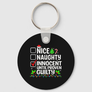 Nice Naughty Innocent Until Proven Guilty Funny Ch Keychain