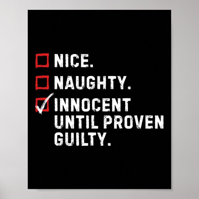 Nice Naughty Innocent Until Proven Guilty Funny Xm Poster (Front)