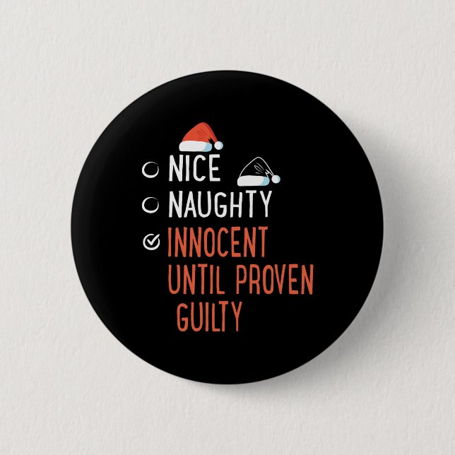 Nice Naughty Innocent Until Proven Guilty Santa's  Button (Front)