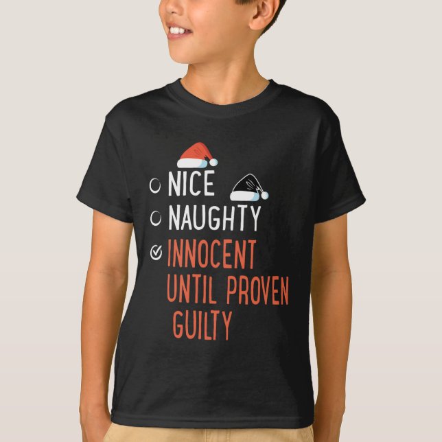 Nice Naughty Innocent Until Proven Guilty Santa's  T-Shirt (Front)