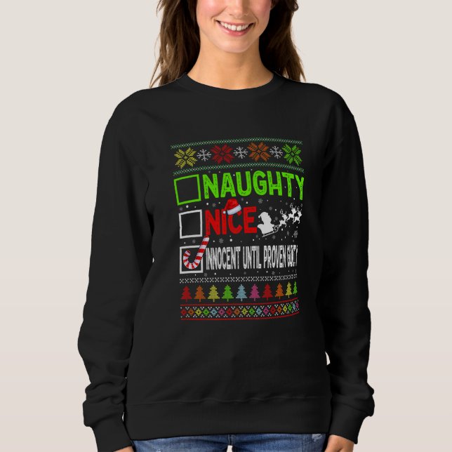 Nice Naughty Innocent Until Proven Guilty Ugly Xma Sweatshirt (Front)