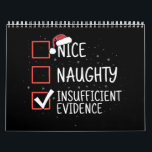 Nice Naughty Insufficient Evidence Christmas Funny Calendar<br><div class="desc">Nice Naughty Insufficient Evidence Christmas Santa Claus</div>