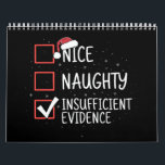 Nice Naughty Insufficient Evidence Christmas Funny Calendar<br><div class="desc">Nice Naughty Insufficient Evidence Christmas Santa Claus</div>