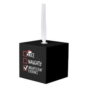 Nice Naughty Insufficient Evidence Christmas Funny Cube Ornament