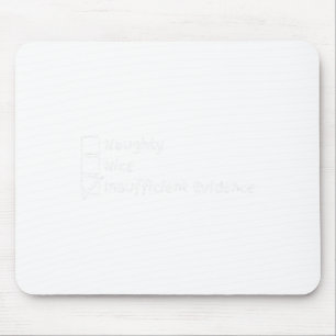 Nice Naughty Insufficient Evidence Christmas Funny Mouse Pad