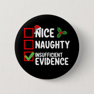 Nice Naughty Insufficient Evidence Christmas List Button