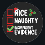Nice Naughty Insufficient Evidence Christmas List  Classic Round Sticker<br><div class="desc">Nice Naughty Insufficient Evidence Christmas List Holiday</div>
