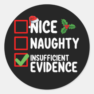 Nice Naughty Insufficient Evidence Christmas List  Classic Round Sticker