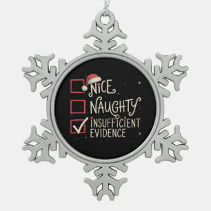 Nice Naughty Insufficient Evidence Christmas Santa Snowflake Pewter Christmas Ornament