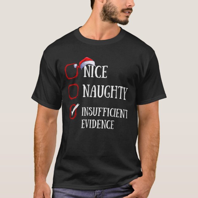 Nice Naughty Insufficient Evidence Funny Christmas T-Shirt (Front)