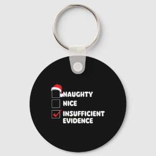 Nice Naughty Insufficient Evidence - Xmas Christma Keychain