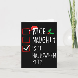 Nice Naughty Is It Halloween Yet Christmas Family  Card