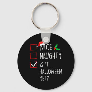 Nice Naughty Is It Halloween Yet Christmas Family Keychain