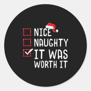 Nice Naughty It Was Worth It Christmas List Classic Round Sticker