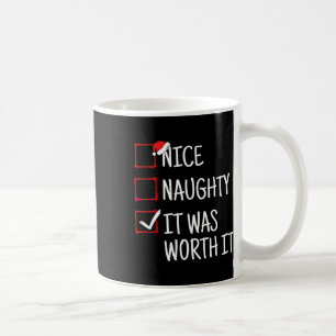 Nice Naughty It Was Worth It Funny Christmas  Coffee Mug