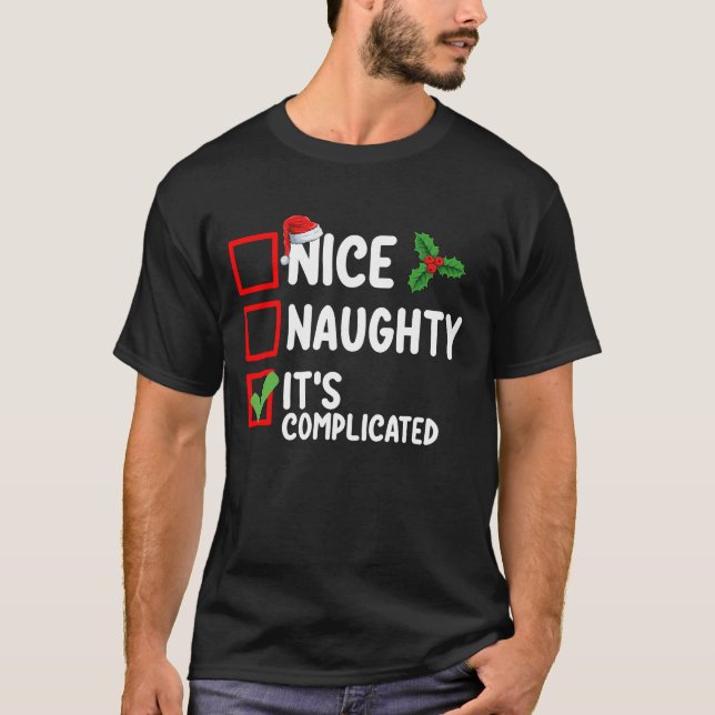 Nice Naughty It's Complicated Christmas List Holid T-Shirt (Front)