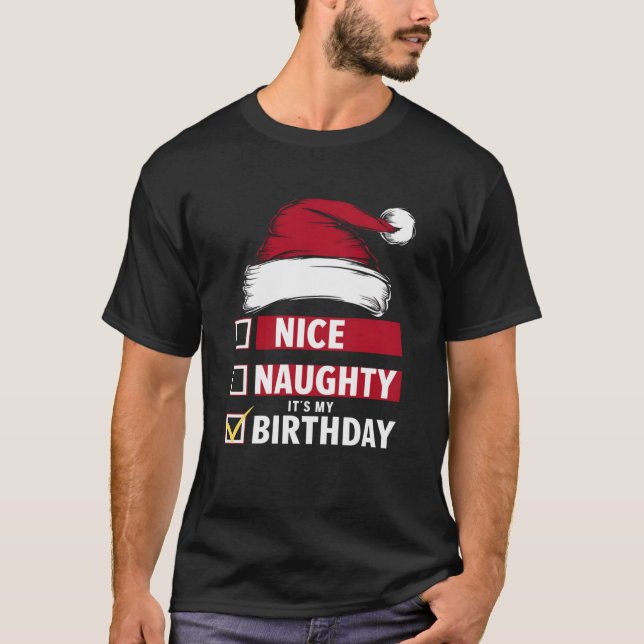 Nice Naughty It's My Birthday Christmas List Santa T-Shirt (Front)