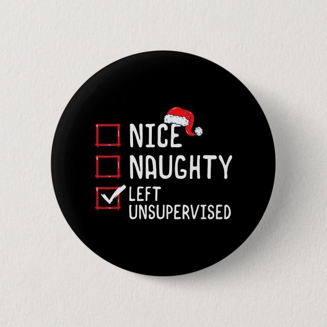 Nice Naughty Left Unsupervised Christmas List  Button (Front)